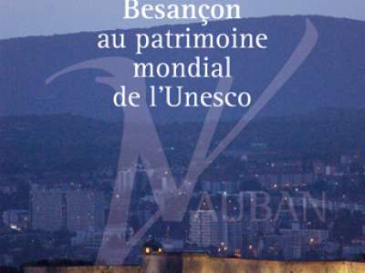 © LES FORTIFICATIONS DE VAUBAN INSCRITES AU PATRIMOINE MONDIAL DE L'UNESCO